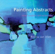 Painting Abstracts : Ideas, Projects and Techniques, Paperback Book Painting Abstracts : Ideas, Projects and Techniques, Paperback Book