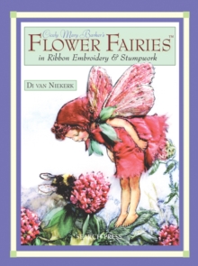 Cicely Mary Barker's Flower Fairies in Ribbon Embroidery and Stumpwork, Paperback Book Cicely Mary Barker's Flower Fairies in Ribbon Embroidery and Stumpwork, Paperback Book