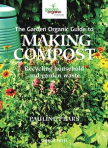 The Garden Organic Guide to Making Compost, Paperback Book The Garden Organic Guide to Making Compost, Paperback Book