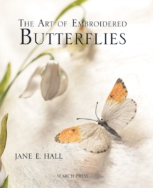 The Art of Embroidered Butterflies, Hardback Book The Art of Embroidered Butterflies, Hardback Book