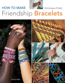 How to Make Friendship Bracelets, Paperback / softback Book How to Make Friendship Bracelets, Paperback / softback Book