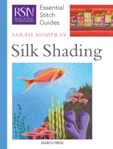 RSN Essential Stitch Guides: Silk Shading, Spiral bound Book RSN Essential Stitch Guides: Silk Shading, Spiral bound Book