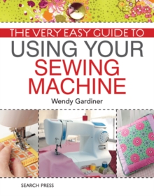 The Very Easy Guide to Using Your Sewing Machine, Paperback Book The Very Easy Guide to Using Your Sewing Machine, Paperback Book