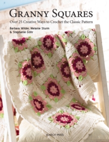 Granny Squares : Over 25 Creative Ways to Crochet the Classic Pattern, Paperback Book Granny Squares : Over 25 Creative Ways to Crochet the Classic Pattern, Paperback Book