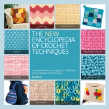 The New Encyclopedia of Crochet Techniques : A Comprehensive Visual Guide to Traditional and Contemporary Techniques, Paperback Book The New Encyclopedia of Crochet Techniques : A Comprehensive Visual Guide to Traditional and Contemporary Techniques, Paperback Book