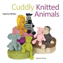 Cuddly Knitted Animals : Animals to Make & Love, Paperback Book Cuddly Knitted Animals : Animals to Make & Love, Paperback Book