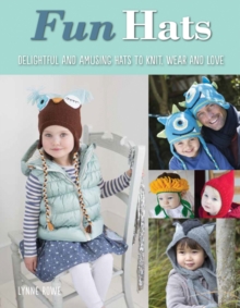 Fun Hats : Delightful & Amusing Hats to Knit, Wear & Love, Paperback Book Fun Hats : Delightful & Amusing Hats to Knit, Wear & Love, Paperback Book