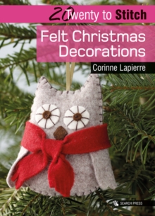 Twenty to Make: Felt Christmas Decorations, Paperback Book Twenty to Make: Felt Christmas Decorations, Paperback Book