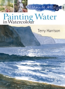 30 Minute Artist: Painting Water in Watercolour, Paperback Book 30 Minute Artist: Painting Water in Watercolour, Paperback Book