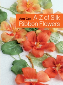 A-Z of Silk Ribbon Flowers, Paperback Book A-Z of Silk Ribbon Flowers, Paperback Book
