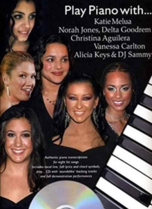 Play Piano with... Katie Melua, Norah Jones, Delta Goodrem, Christina Aguilera, Vanessa Carlton, Alicia Keys and DJ Sammy, Paperback Book Play Piano with... Katie Melua, Norah Jones, Delta Goodrem, Christina Aguilera, Vanessa Carlton, Alicia Keys and DJ Sammy, Paperback Book
