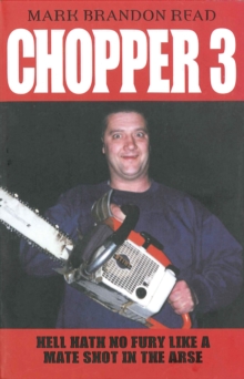 Chopper 3 : Hell Hath No Fury Like a Mate Shot in the Arse, Paperback Book Chopper 3 : Hell Hath No Fury Like a Mate Shot in the Arse, Paperback Book
