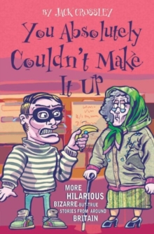 You Absolutely Couldn't Make it Up, Paperback / softback Book You Absolutely Couldn't Make it Up, Paperback / softback Book
