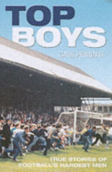Top Boys : True Stories of Football's Hardest Men, Paperback / softback Book Top Boys : True Stories of Football's Hardest Men, Paperback / softback Book