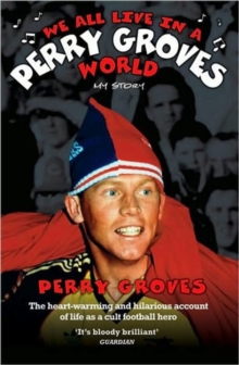 We All Live in a Perry Groves World, Hardback Book We All Live in a Perry Groves World, Hardback Book