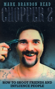 Chopper 2 : How to Shoot Friends and Influence People, Paperback Book Chopper 2 : How to Shoot Friends and Influence People, Paperback Book