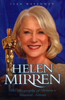 Helen Mirren : The Biography of Britain's Greatest Actress, Paperback Book Helen Mirren : The Biography of Britain's Greatest Actress, Paperback Book