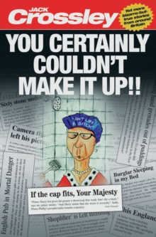 You Certainly Couldn't Make it Up, Paperback / softback Book You Certainly Couldn't Make it Up, Paperback / softback Book