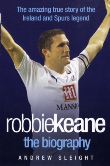 Robbie Keane : the Biography, Paperback Book Robbie Keane : the Biography, Paperback Book