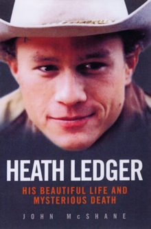 Heath Ledger : His Beautiful Life and Mysterious Death, Paperback Book Heath Ledger : His Beautiful Life and Mysterious Death, Paperback Book