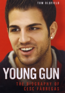 Cesc Fabregas : Young Gun, Hardback Book Cesc Fabregas : Young Gun, Hardback Book