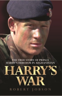 Harry's War : the True Story of Prince Harry's Heroism in Afghanistan, Paperback Book Harry's War : the True Story of Prince Harry's Heroism in Afghanistan, Paperback Book