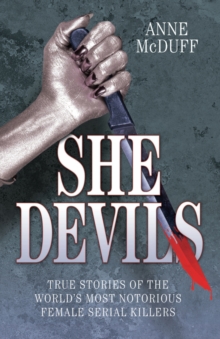 She Devils : True Stories of the World's Most Notorious Female Serial Killers, Paperback Book She Devils : True Stories of the World's Most Notorious Female Serial Killers, Paperback Book