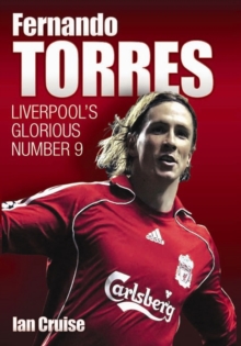 Fernando Torres : Liverpool's Number 9, Hardback Book Fernando Torres : Liverpool's Number 9, Hardback Book