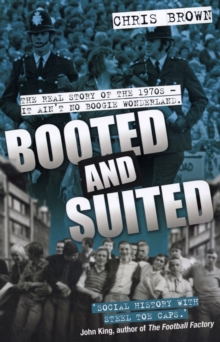 Booted and Suited : The Real Story of the 1970s - It Ain't No Boogie Wonderland, Paperback Book Booted and Suited : The Real Story of the 1970s - It Ain't No Boogie Wonderland, Paperback Book