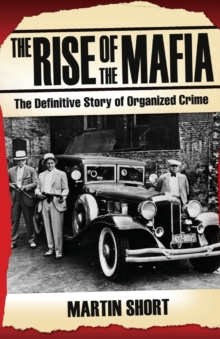 The Rise of the Mafia : The Definitive Story of Organised Crime, Paperback Book The Rise of the Mafia : The Definitive Story of Organised Crime, Paperback Book