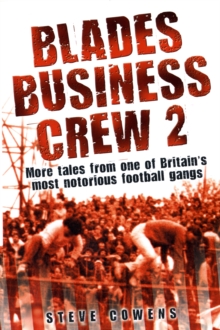 Blades Business Crew 2 : More Tales from One of Britain's Most Notorious Football Gangs, Paperback Book Blades Business Crew 2 : More Tales from One of Britain's Most Notorious Football Gangs, Paperback Book
