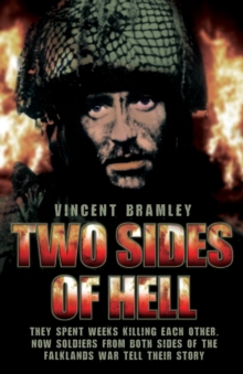 Two Sides of Hell : They Spent Weeks Killing Each Other. Now Soldiers from Both Sides of the Falklands War Tell Their Story, Paperback / softback Book Two Sides of Hell : They Spent Weeks Killing Each Other. Now Soldiers from Both Sides of the Falklands War Tell Their Story, Paperback / softback Book