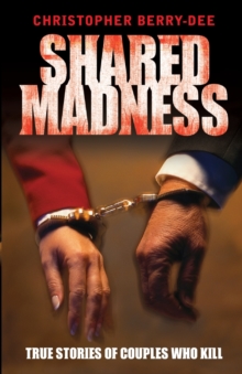 Shared Madness : True Stories of Couples Who Kill, Paperback Book Shared Madness : True Stories of Couples Who Kill, Paperback Book