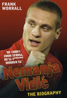 Nemanja Vidic : The Biography, Hardback Book Nemanja Vidic : The Biography, Hardback Book