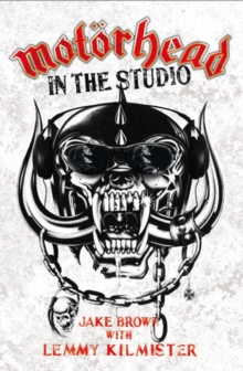 Motorhead : In the Studio, Paperback / softback Book Motorhead : In the Studio, Paperback / softback Book
