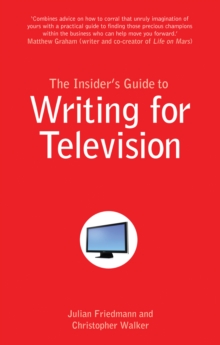 The Insider's Guide to Writing for Television, Paperback / softback Book The Insider's Guide to Writing for Television, Paperback / softback Book