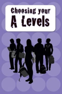 Choosing Your A Levels : And Other Academic Options, Paperback Book Choosing Your A Levels : And Other Academic Options, Paperback Book