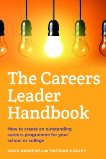 The Careers Leader Handbook : How to create an outstanding careers programme for your school or college, Paperback / softback Book The Careers Leader Handbook : How to create an outstanding careers programme for your school or college, Paperback / softback Book