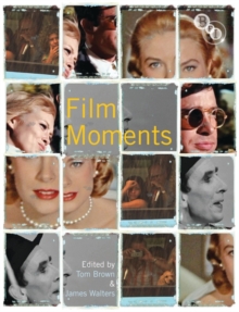Film Moments : Criticism, History, Theory, Paperback / softback Book Film Moments : Criticism, History, Theory, Paperback / softback Book