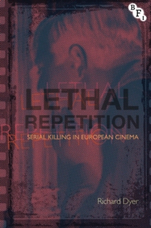 Lethal Repetition : Serial Killing in European Cinema, Hardback Book Lethal Repetition : Serial Killing in European Cinema, Hardback Book