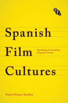 Spanish Film Cultures : The Making and Unmaking of Spanish Cinema, Paperback Book Spanish Film Cultures : The Making and Unmaking of Spanish Cinema, Paperback Book