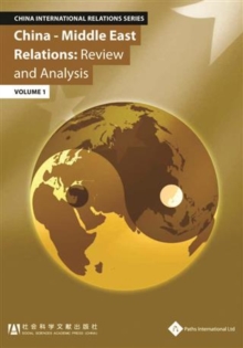 China - Middle East Relations : Review and Analysis (Volume 1)