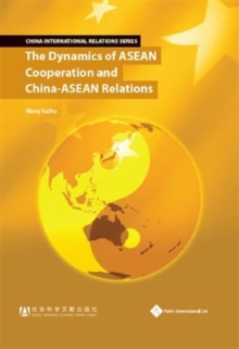 The  Dynamics of ASEAN Cooperation and China - ASEAN Relations