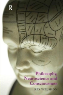 Philosophy, Neuroscience and Consciousness, Paperback / softback Book Philosophy, Neuroscience and Consciousness, Paperback / softback Book