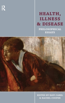Health, Illness and Disease : Philosophical Essays, Hardback Book Health, Illness and Disease : Philosophical Essays, Hardback Book