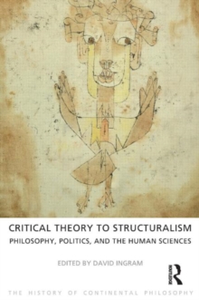 Critical Theory to Structuralism : Philosophy, Politics and the Human Sciences, Paperback / softback Book Critical Theory to Structuralism : Philosophy, Politics and the Human Sciences, Paperback / softback Book