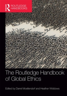 The Routledge Handbook of Global Ethics, Hardback Book The Routledge Handbook of Global Ethics, Hardback Book