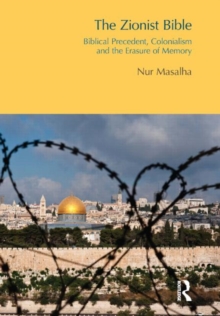 The Zionist Bible : Biblical Precedent, Colonialism and the Erasure of Memory, Hardback Book The Zionist Bible : Biblical Precedent, Colonialism and the Erasure of Memory, Hardback Book