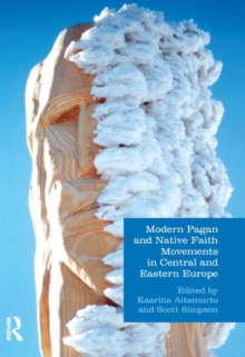 Modern Pagan and Native Faith Movements in Central and Eastern Europe, Hardback Book Modern Pagan and Native Faith Movements in Central and Eastern Europe, Hardback Book