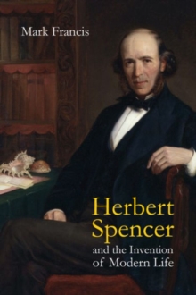 Herbert Spencer and the Invention of Modern Life, Paperback Book Herbert Spencer and the Invention of Modern Life, Paperback Book